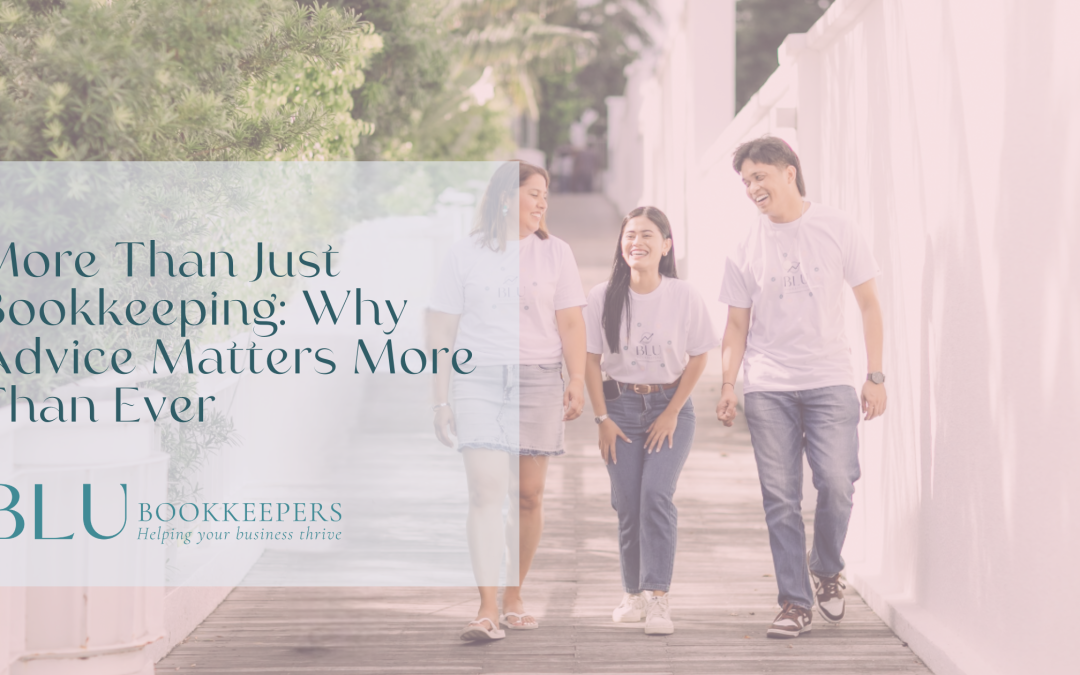 More Than Just Bookkeeping: Why Advice Matters More Than Ever