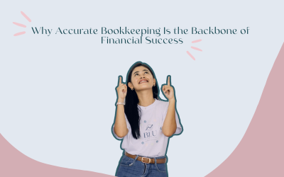 Why Accurate Bookkeeping Is the Backbone of Financial Success