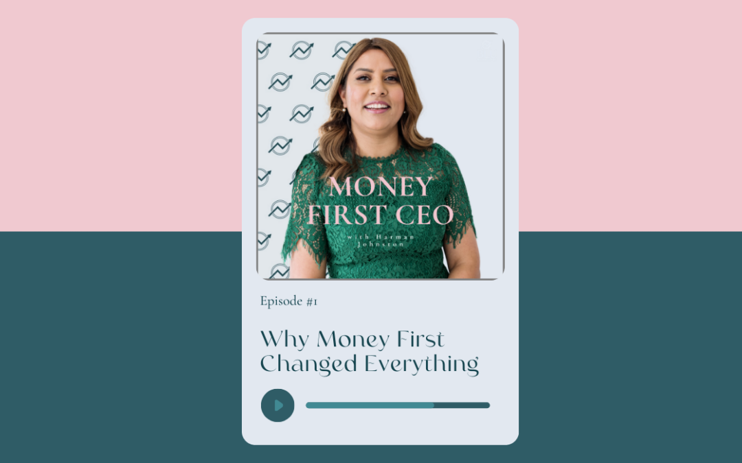 Episode 1: My Story – Why Money First Changed Everything